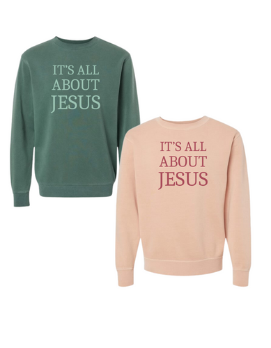 All About Jesus Pigment Dyed Crewneck