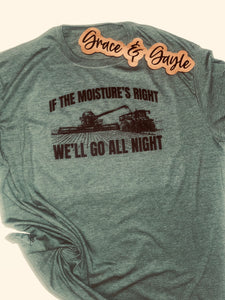 When the moisture is right T-shirt
