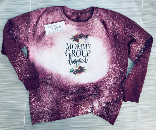 Mommy Group Dropout Crew *bleached*