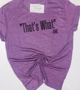 That's What She Said T shirt- RTS