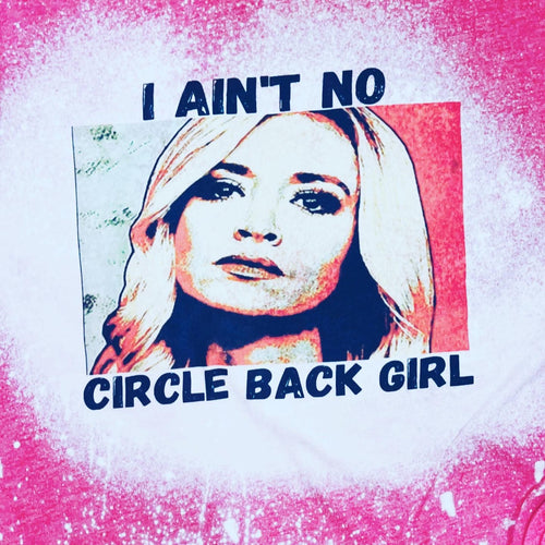 I ain't no circle back girl long sleeve