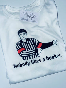 Nobody likes a hooker hockey t