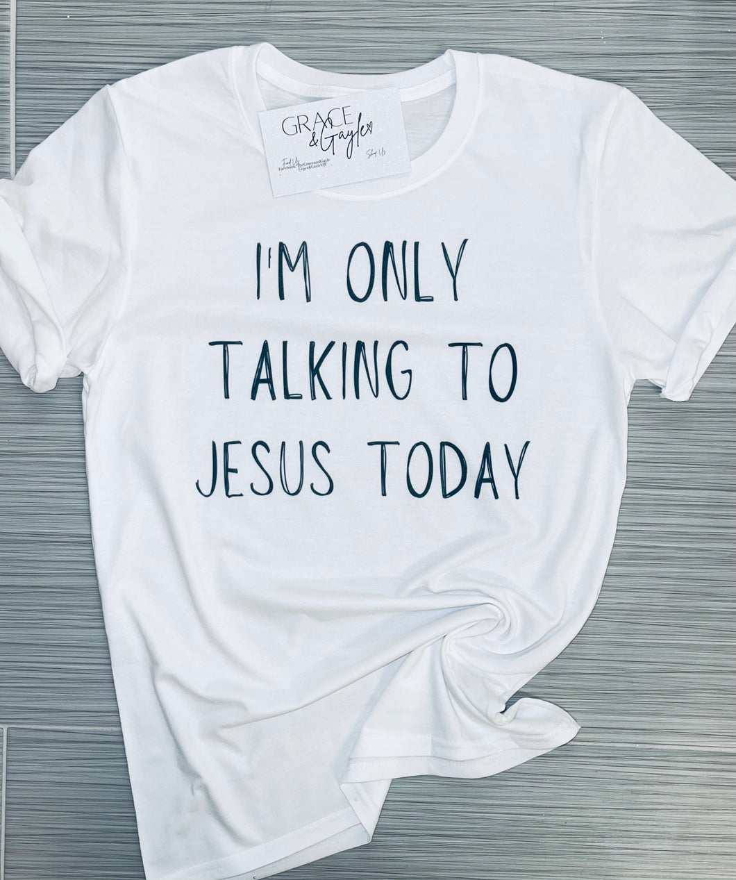 I'm only talking to Jesus today t shirt.