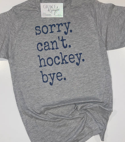 Sorry. Can't. Hockey. Bye. T-Shirt